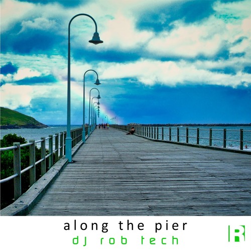 DJ Rob Tech - Along the Pier
