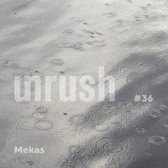 036 - Unrushed by Mekas