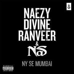 NY Se Mumbai Ft. Naezy Divine Ranveer NAS