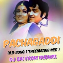 PACHAGADDI OLD SONG (THEENMARR MIX)DJ SAI FROM BUDWEL