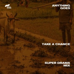 Anything Goes - Take A Chance (Super Drama Mix)