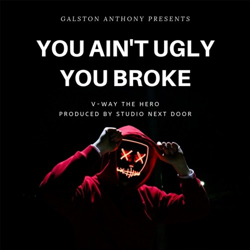 You Ain't Ugly You Broke
