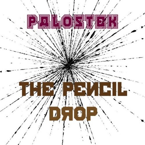 Palostek - The Pencil Drop (FREE DL)