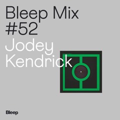 Bleep Mix #52 - Jodey Kendrick