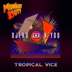 Djeko & K'you 'Tropical Vice' Midnight Riot Teaser