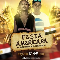 MC DOGUINHA - FESTA AMERICANA [ DJS DENILSON DO CHP & KEVIN CHRIS ]