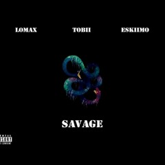 Tobii - Savage ft Eskiimo & Lomax (prod. young whack x SYNCHRO)