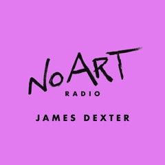 No Art Radio E3 - James Dexter
