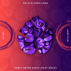 Raiju & Chris Leno - Party Never Stops (feat. Risle)🍁