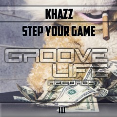GL111 Khazz - Step Your Game (preview)