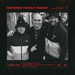 BARONG FAMILY RADIO: EPS 008 - Guest: Moksi (Part 2). Guest mix: SLATIN