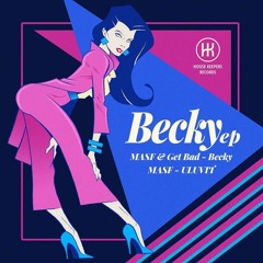 MASF & Get Bad - Becky (Original Mix)
