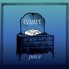 Tired (Prod. By Juice)
