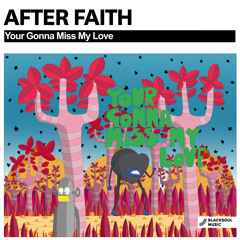 After Faith - Your Gonna Miss My Love (Original Mix)