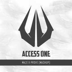 Access One - MAZE X PROVE [MASHUP]