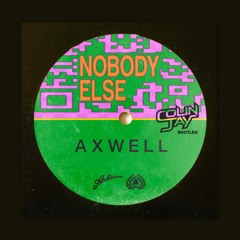 Axwell - Nobody Else (Colin Jay Bootleg)