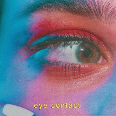 Eye Contact (Prod. Invisible Will)