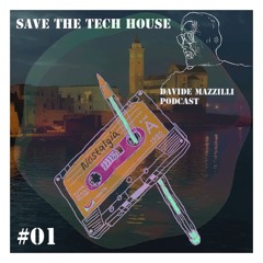 Davide Mazzilli - Save The Tech House - PODCAST - 13 - 02 - 19