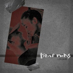 L.M.O.H.M - Time Runs