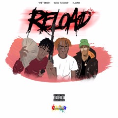1030 Tuwop - Reload Ft Wetemuh & I$aiah (Prod. Rojasonthebeat X Froedoe)