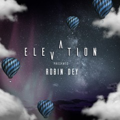 ELEVATION:  Robin Dey [Exclusive Mix]