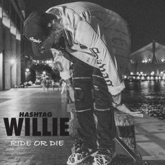 Ha$htag Willie - Ride or Die