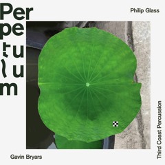 Perpetulum Part 3 by Philip Glass
