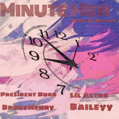 Minute Men w/ Lil Astro x Brokehenny x Baileyy prod. by Baileyy