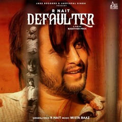 Defaulter  [R Nait] New Song 2019