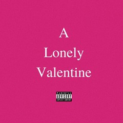 A Lonely Valentine (Prod. ILLUID HALLER)