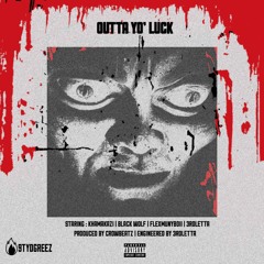 OUTTA YO LUCK ft BLACK WOLF, FLEX MUNNYBOI ,3RD LETTA (prod.GLEN)