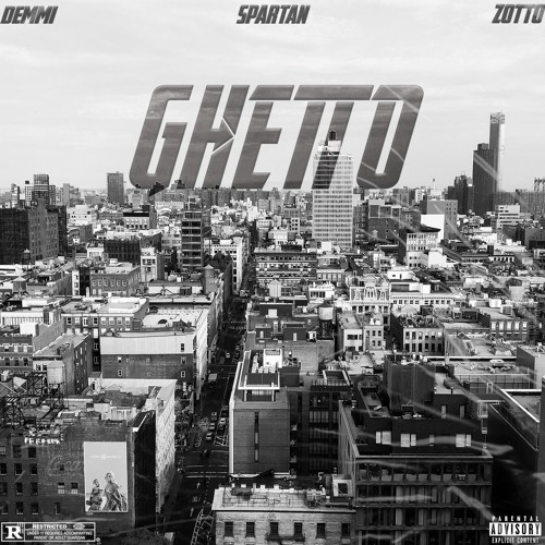 Ghetto (ft Demmi & Zotto)