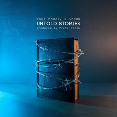 SPNDA ft FoulMonday - Untold Story. Prod. by PreteRosso