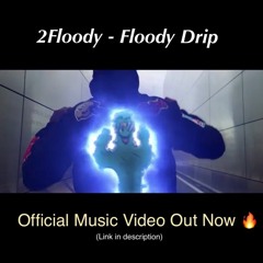 Floody Drip (Official Music Video Out Now)