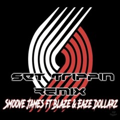 Set Trippin REMIX Smoove James ft Blaze & Eaze Dollarz