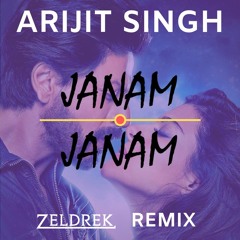 Arijit Singh - Janam Janam (Zeldrek Bootleg) (Extended Mix)