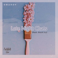 Late Night Chats (Feat. Black Ivy) - [Smardy's Pharmacy - 2nd Dose]