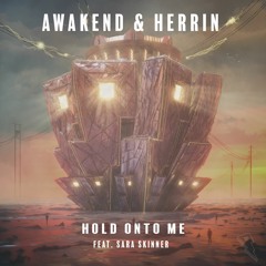 AWAKEND & Herrin - Hold Onto Me (feat. Sara Skinner)