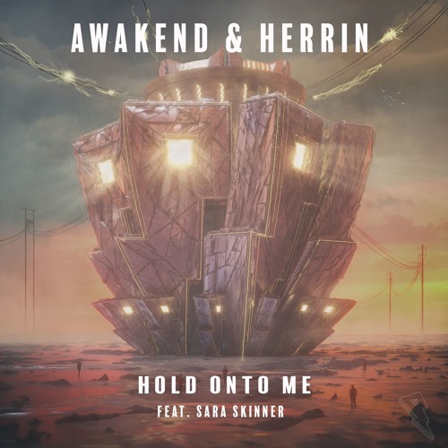 AWAKEND & Herrin - Hold Onto Me (feat. Sara Skinner) [Proximity]