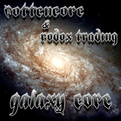 Rottencore & Rodox Trading - Galaxy Core