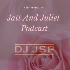 Jatt And Juliet Podcast (Valentine Podcast) - Dj JsP