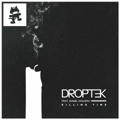 Droptek - Killing Time (feat. Isabel Higuero) [Earrape]
