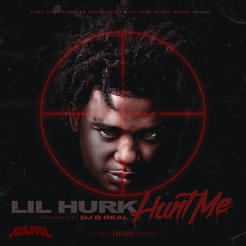 Lil Hurk - Hunt Me (Prod. By DJ B Real)