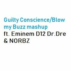 Guilty Conscience /Blow My Buzz Mashup Ft Eminem D12 Dr.Dre & NORBZ
