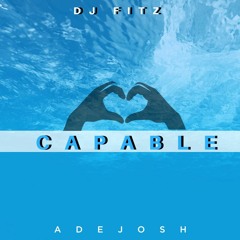 DJ Fitz Presents: AdeJosh - Capable