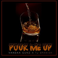 Vandaa Gunz X TJ Spanish - Pour Me Up