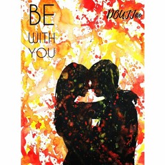 Be With You