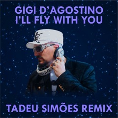Gigi D'Agostino - I'll Fly With You 2K19 (Tadeu Viegas Remix)