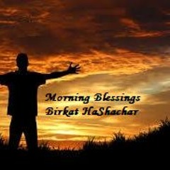 Tefilla: Journey through the Siddur: Birkat HaShachar - Morning Blessings