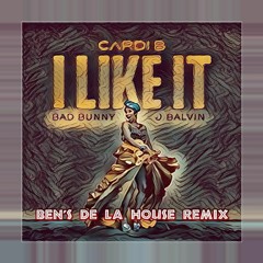 Cardi B, Bad Bunny & J Balvin - I like It (Ben's de la House Remix)